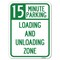 Signmission 15 Minute Parking Loading & Unloading Zone Alum Rust Proof Parking Sign, 18" x 24", A-1824-24596 A-1824-24596 - alternate 1